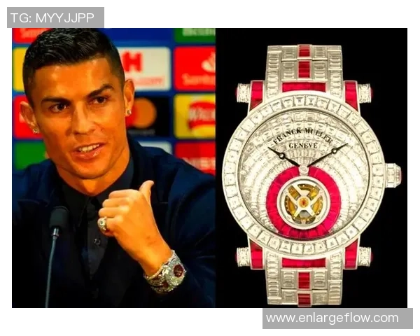 足球巨星们的腕表风格揭秘与时尚选择分析